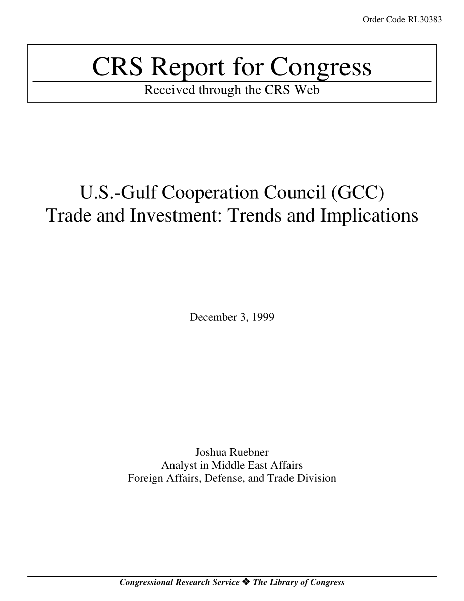 [19991203]RL30383_U.S.-Gulf Cooperation Council (GCC) Trade and Investment Trends and Implications.pdf_第1页