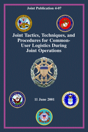 JP 4-07_联合作战中的通用后勤联合战术、技术和程序[20010611].pdf