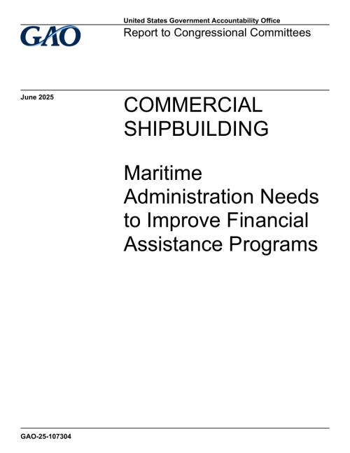 gao-25-107304 商业造船：海事管理局需改进财政援助计划.pdf